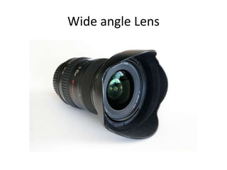 Wide angle Lens
 
