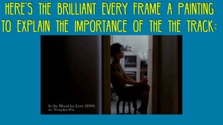 https://www.youtube.com/watch?v=pdSKot0psNg
here’s the brilliant every frame a painting
to explain the importance of the the track:
 