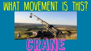 what movement is this?
crane
 