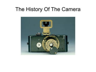 The History Of The Camera
 