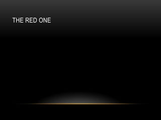 THE RED ONE
 