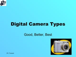 Digital Camera Types Good, Better, Best 