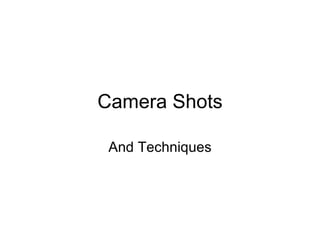 Camera Shots And Techniques 