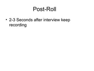 Post-Roll 2-3 Seconds after interview keep recording 