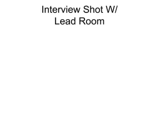 Interview Shot W/ Lead Room 