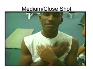 Medium/Close Shot . 