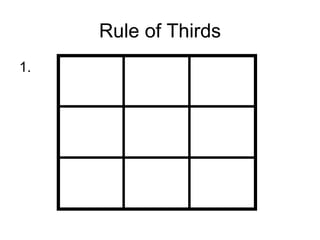 Rule of Thirds 1. 