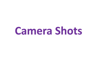 Camera Shots 