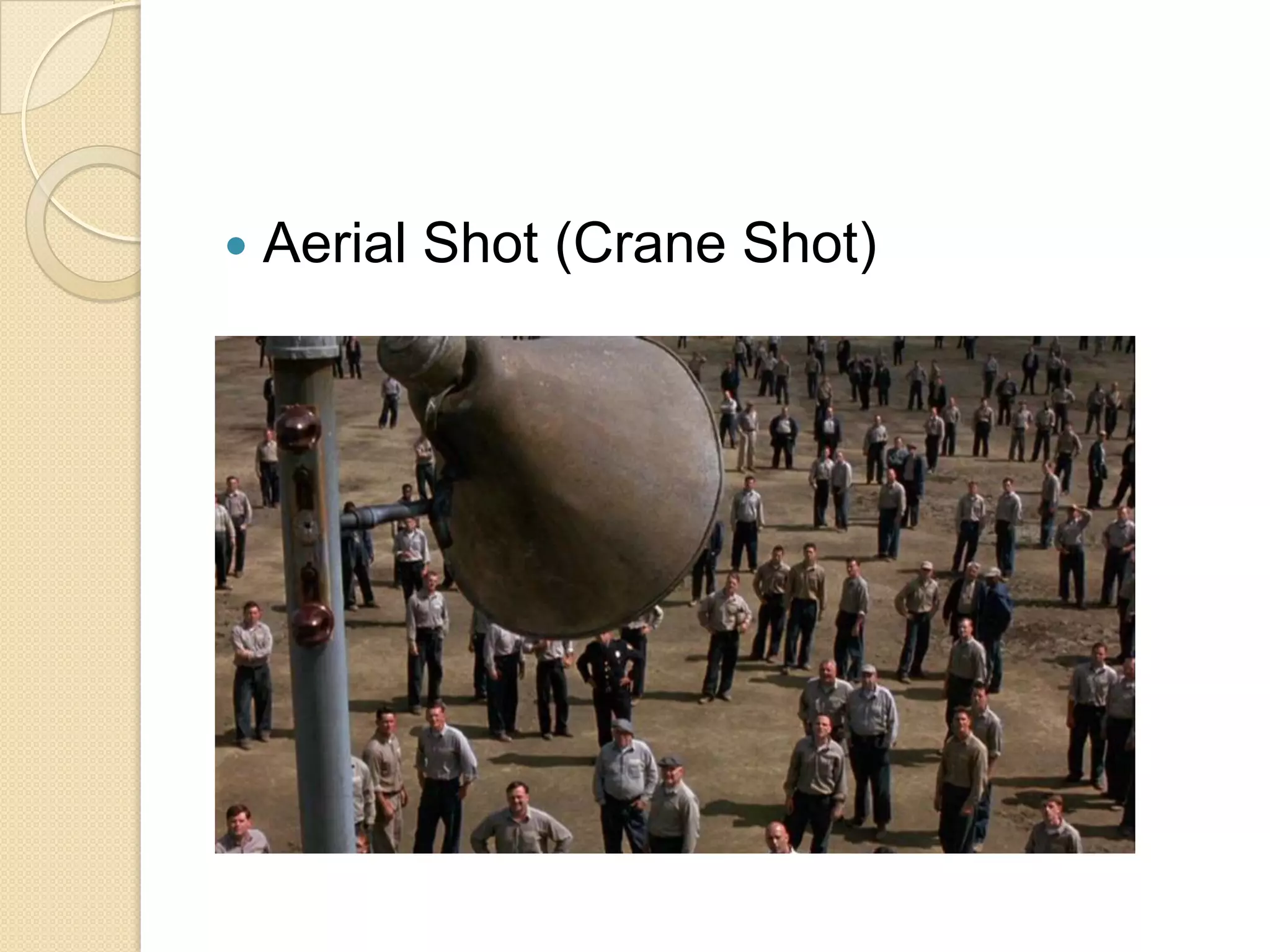    Aerial Shot (Crane Shot)
 