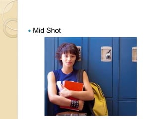    Mid Shot
 