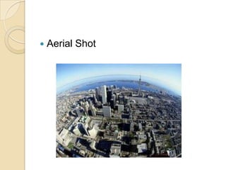    Aerial Shot
 