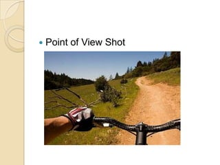    Point of View Shot
 