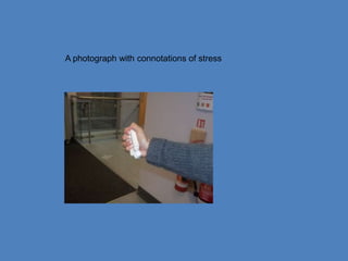 A photograph with connotations of stress
 