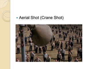

Aerial Shot (Crane Shot)

 