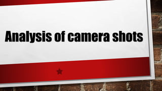 Analysis of camera shots
 