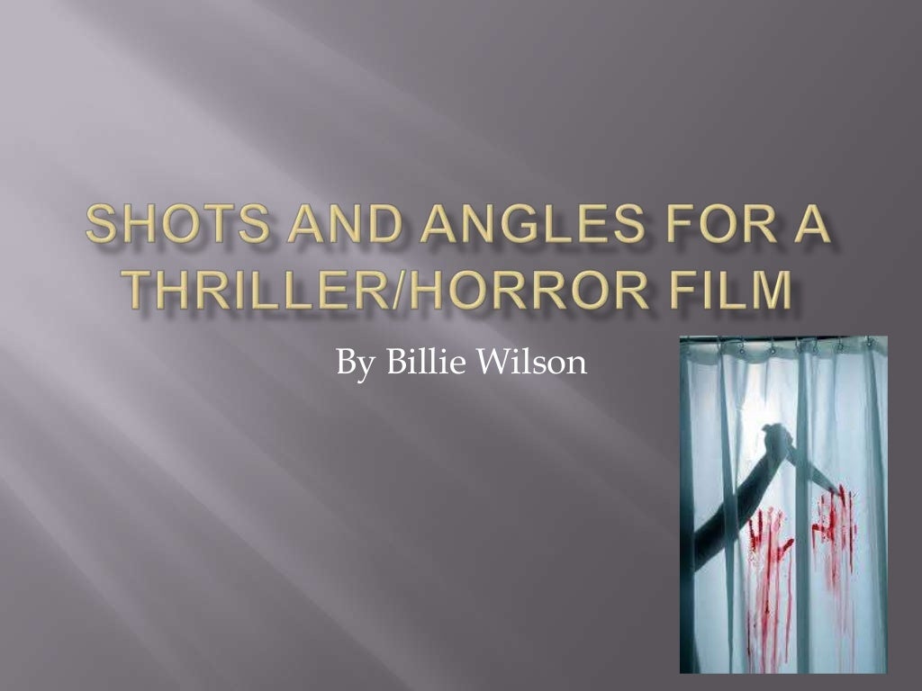 Camera shots and angles for a horror and thriller film