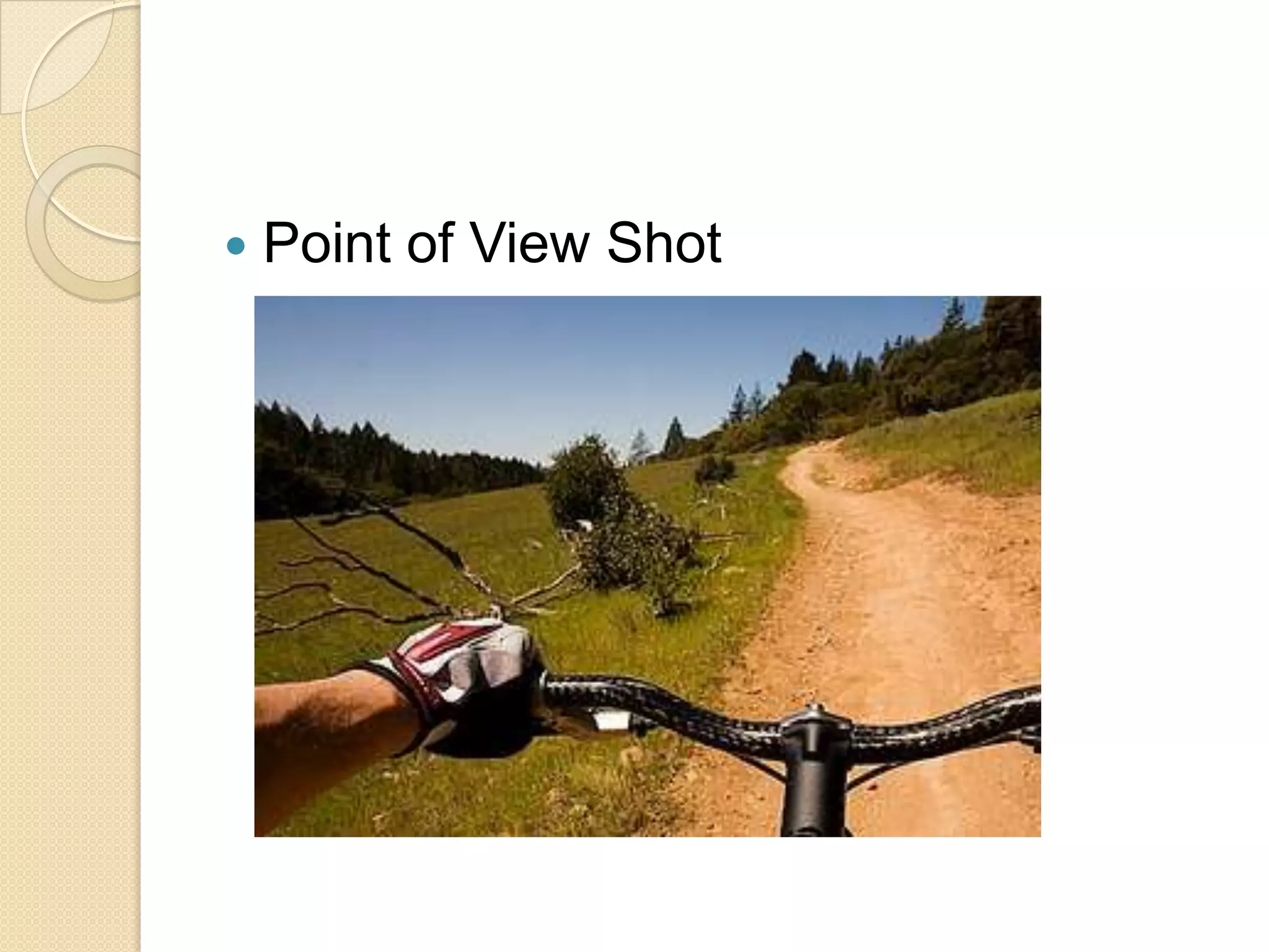    Point of View Shot
 
