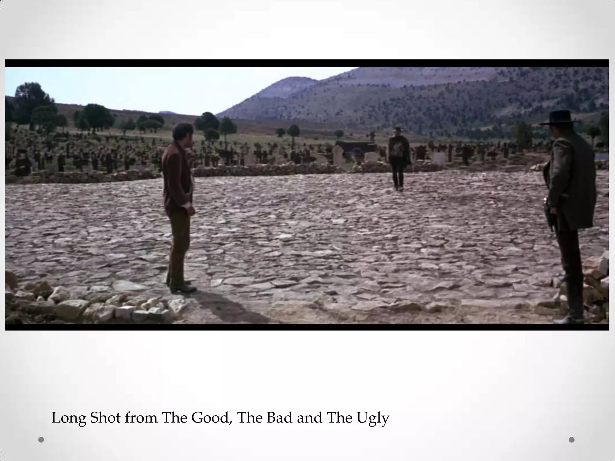 Long Shot from The Good, The Bad and The Ugly
 
