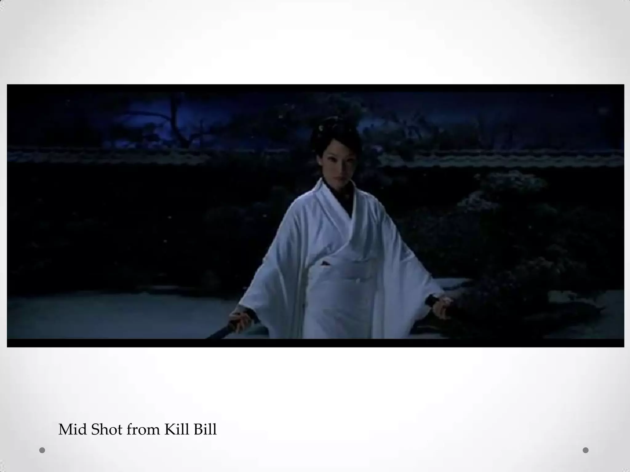 Mid Shot from Kill Bill
 