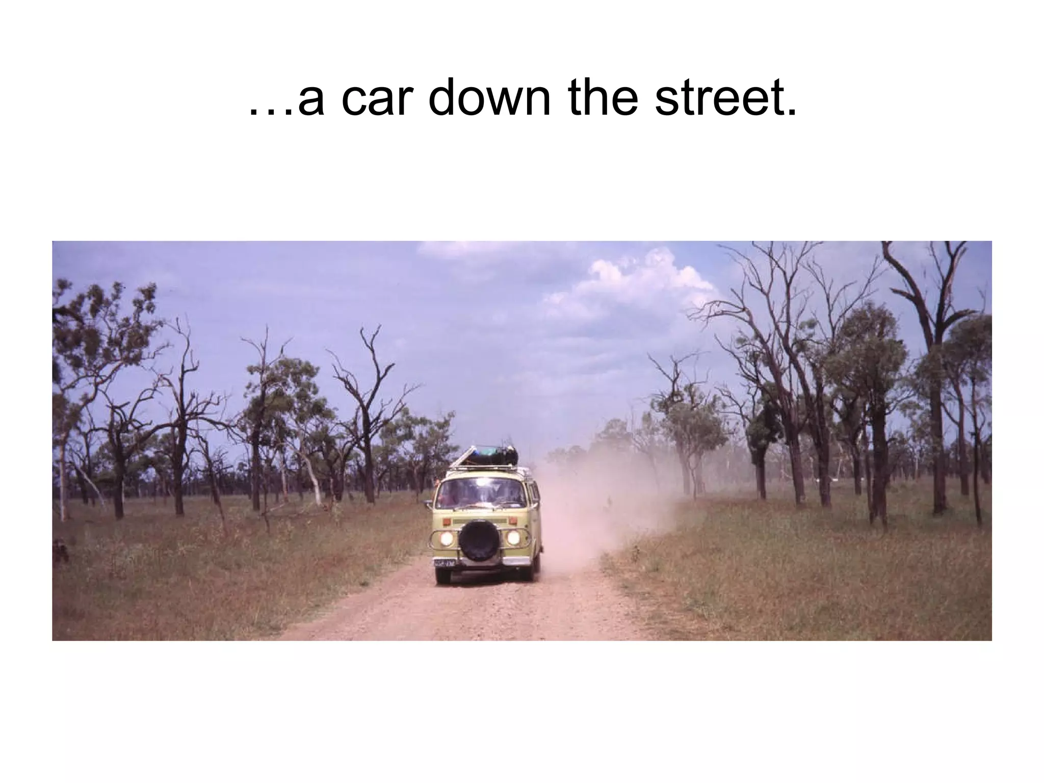 … a car down the street. 