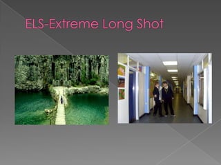 ELS-Extreme Long Shot
