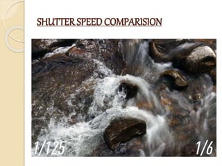 SHUTTER SPEED COMPARISION
 