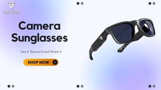 Camera
Sunglasses
See it. Record it and Share it
 