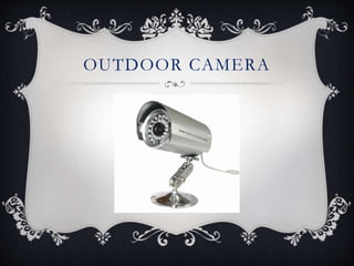 OUTDOOR CAMERA
 