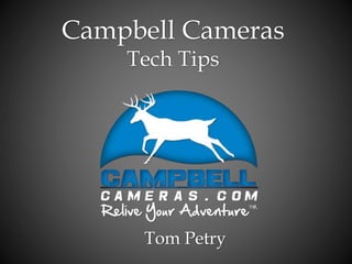 Campbell Cameras
Tech Tips
 