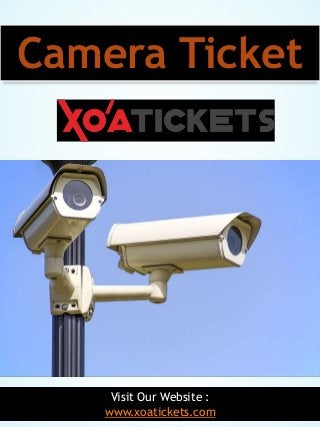 1Visit Our Website :
www.xoatickets.com
Camera Ticket
 