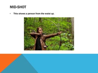 MID-SHOT
• This shows a person from the waist up.
 