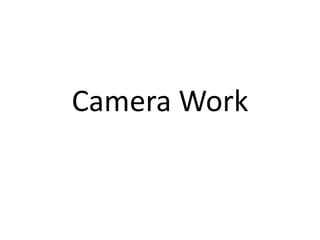 Camera Work
 