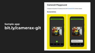 Sample app:
bit.ly/camerax-git
 
