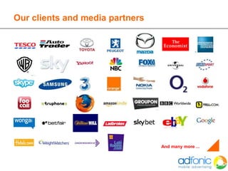 Our clients and media partners




                                 And many more ...
 