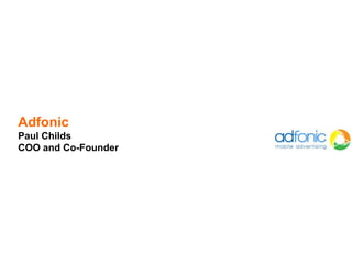 Adfonic
Paul Childs
COO and Co-Founder
 