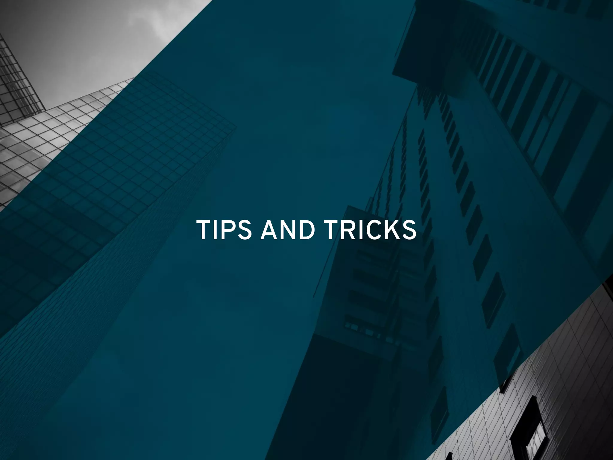 TIPS AND TRICKS
 