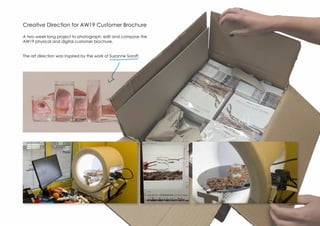 Creative Direction for AW19 Customer Brochure
A two week long project to photograph, edit and compose the
AW19 physical and digital customer brochure.
The art direction was inspired by the work of Suzanne Saroff.
 