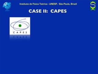 Instituto de Física Teórica - UNESP, São Paulo, Brazil


        CASE II: CAPES
 