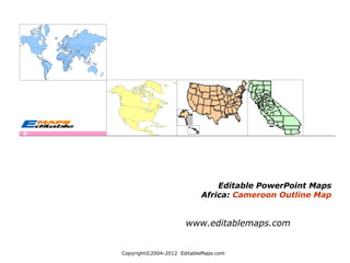 Copyright©2004-2012  EditableMaps.com  
Editable PowerPoint Maps
Africa: Cameroon Outline Map
www.editablemaps.com
 