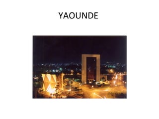 YAOUNDE
 