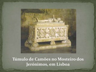 Túmulo de Camões no Mosteiro dos
     Jerónimos, em Lisboa
 