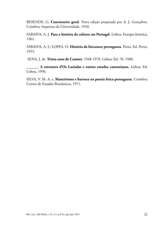 21
Rev. Let., São Paulo, v.51, n.1, p.9-21, jan./jun. 2011.
RESENDE, G. Cancioneiro geral. Nova edição preparada por A. J....