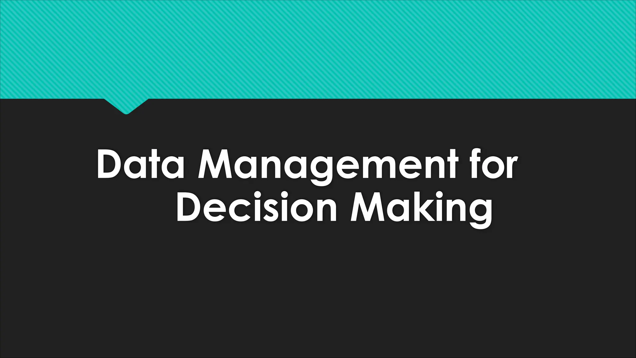 Data Management for
Decision Making
 