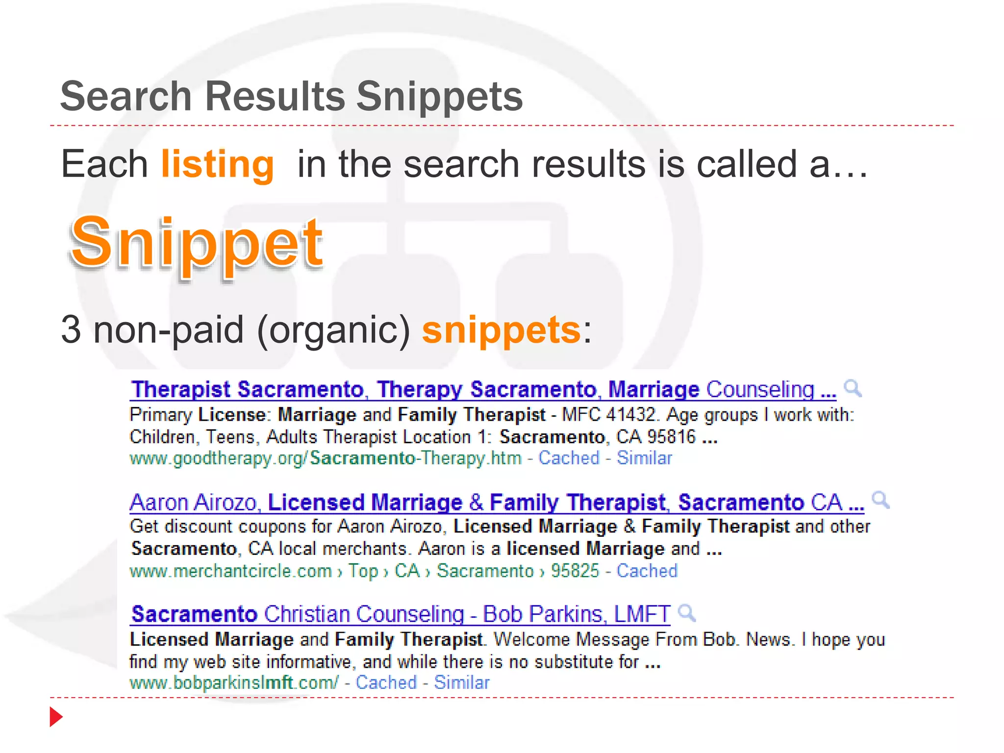 Search Results Snippets
Each listing in the search results is called a…
3 non-paid (organic) snippets:
 