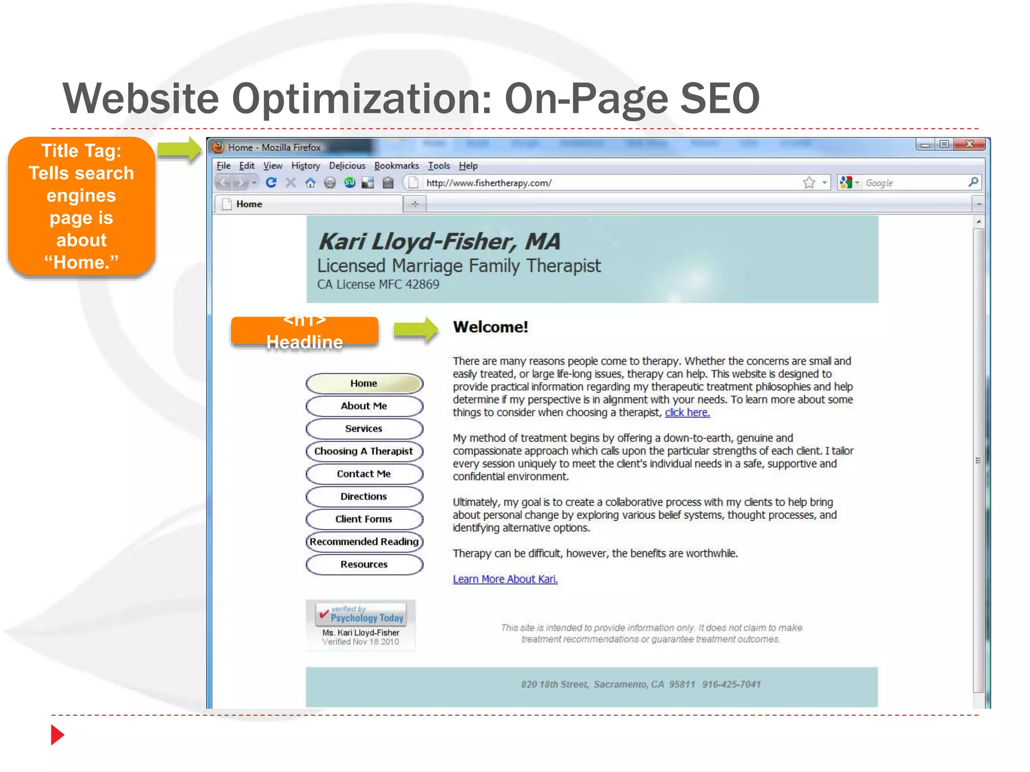 Website Optimization: On-Page SEO
Title Tag:
Tells search
engines
page is
about
“Home.”
<h1>
Headline
 