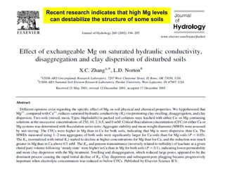 Recent research indicates that high Mg levels
can destabilize the structure of some soils
 