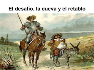 El desafío, la cueva y el retablo 