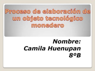 Nombre:
Camila Huenupan
            8ºB
 