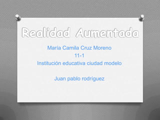 María Camila Cruz Moreno
11-1
Institución educativa ciudad modelo
Juan pablo rodríguez

 