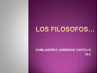 CAMILANDREA CARDENAS CASTILLO 
10-2 
 